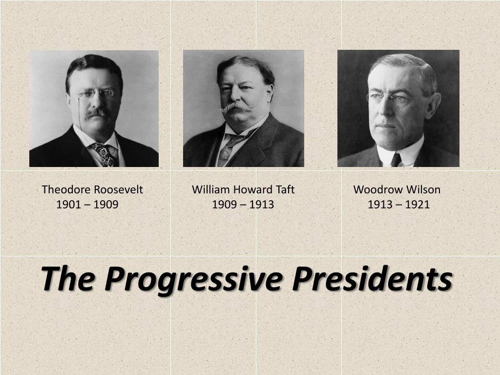 Ppt - The Progressive Presidents Powerpoint Presentation, Free regarding Comparing Progressive Presidents Worksheet Answers